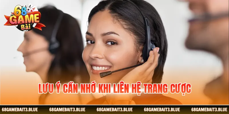 Lưu ý cần nhớ khi liên hệ trang cược 